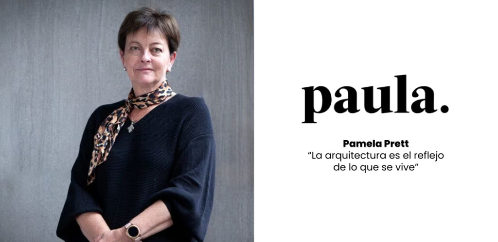 Pamela Prett: “La arquitectura es el reflejo de lo que se vive”